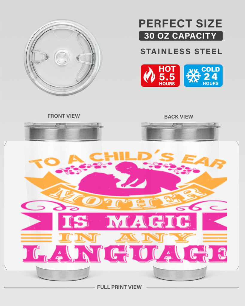 to a childs ear mother is magic in any language 16#- mothers day- Tumbler