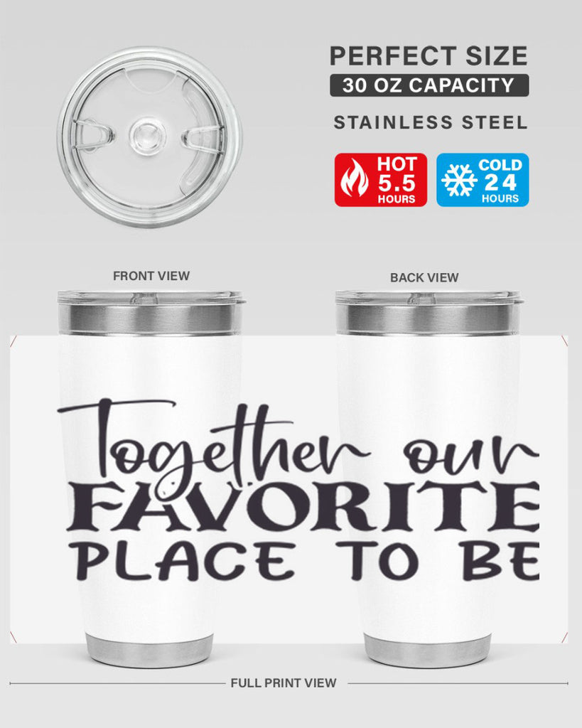 together our favorite place to be 49#- home- Tumbler