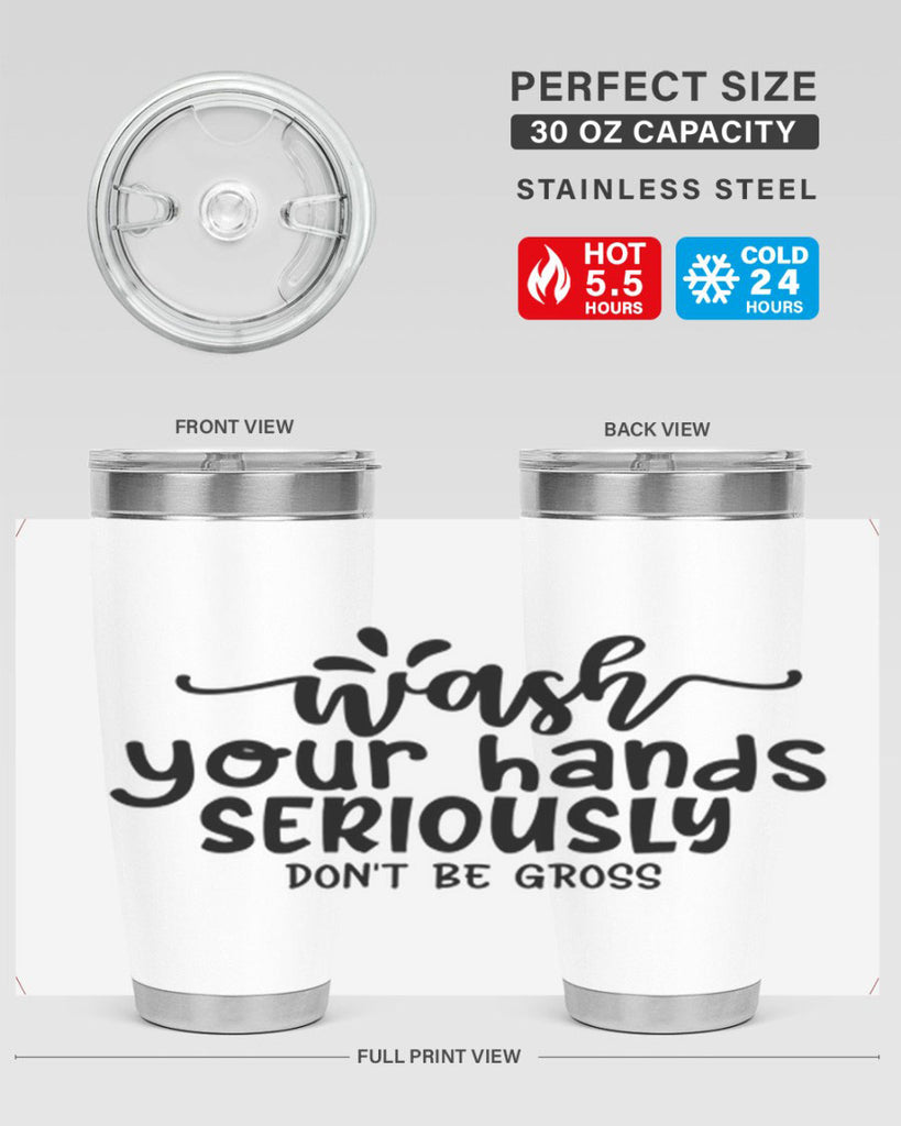 wash your hands seriously dont be gross 53#- bathroom- Tumbler