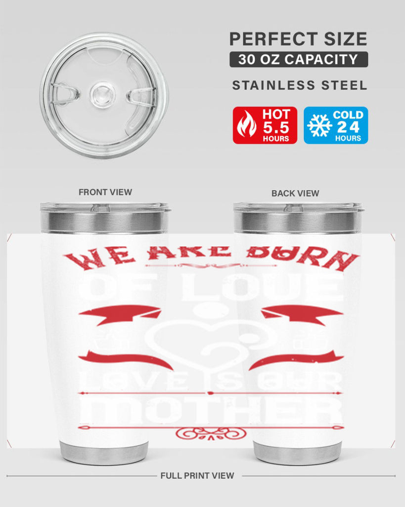 we are born of love 17#- mothers day- Tumbler