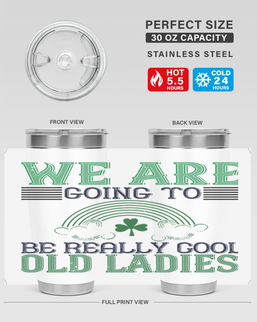 we are going to be really cool old ladies Style 7#- St Patricks Day- Tumbler