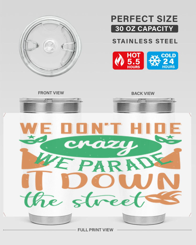 we dont hide crazy we parade it down the street 32#- mardi gras- Tumbler
