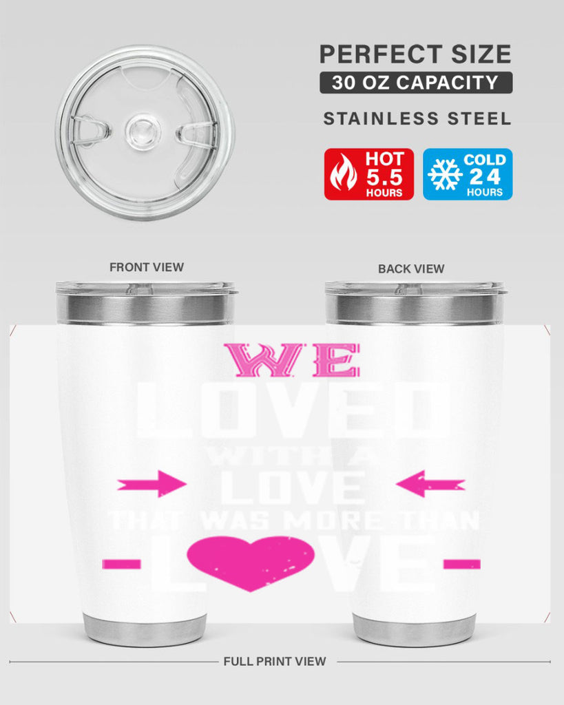 we loved with a love that was more than love 5#- valentines day- Tumbler