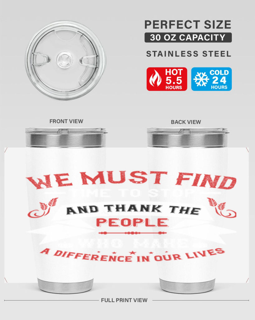 we must find time to stop and thank the people who make a difference in our lives 1#- thanksgiving- Tumbler