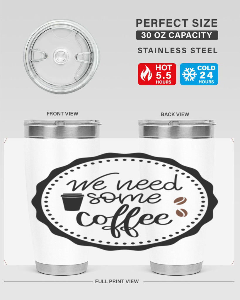 we need some coffee 7#- coffee- Tumbler