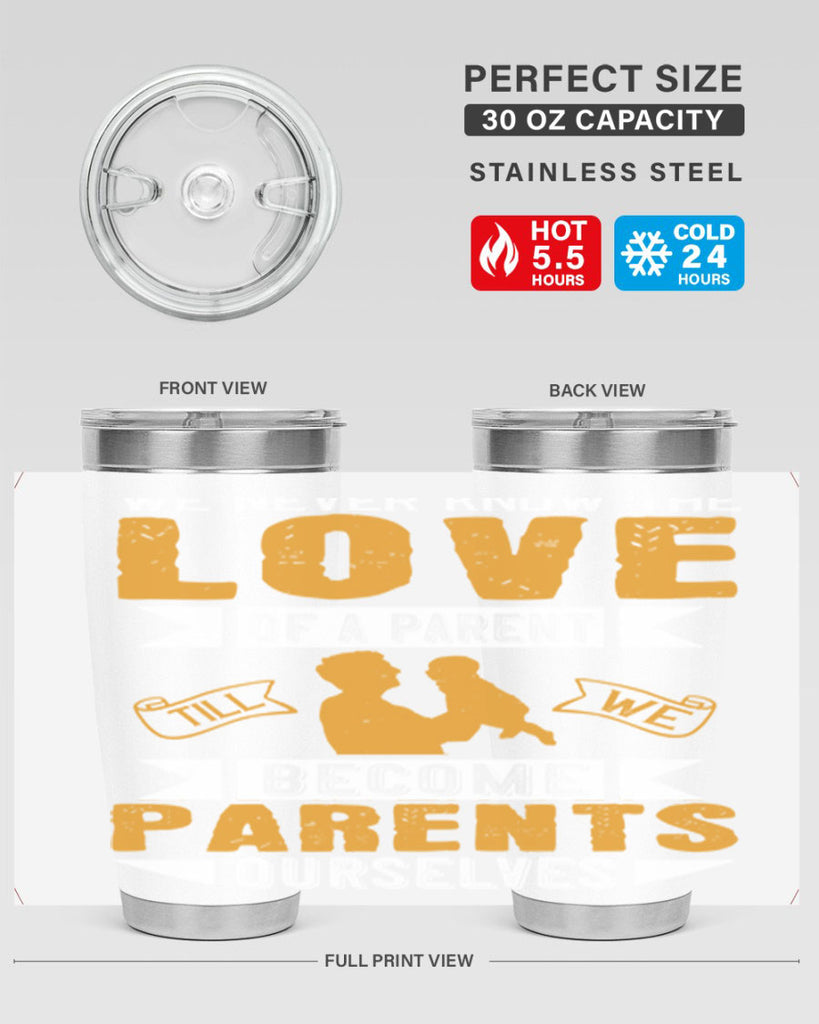 we never know the love of a parent till we become parents ourselves 149#- fathers day- Tumbler