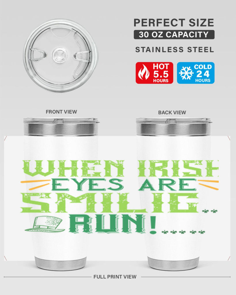 when irish eyes are smilig run Style 6#- St Patricks Day- Tumbler