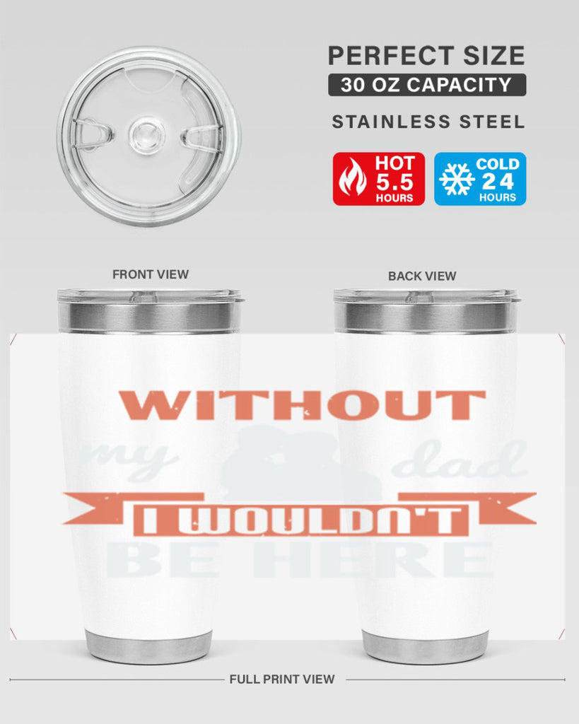without my dad 132#- fathers day- Tumbler