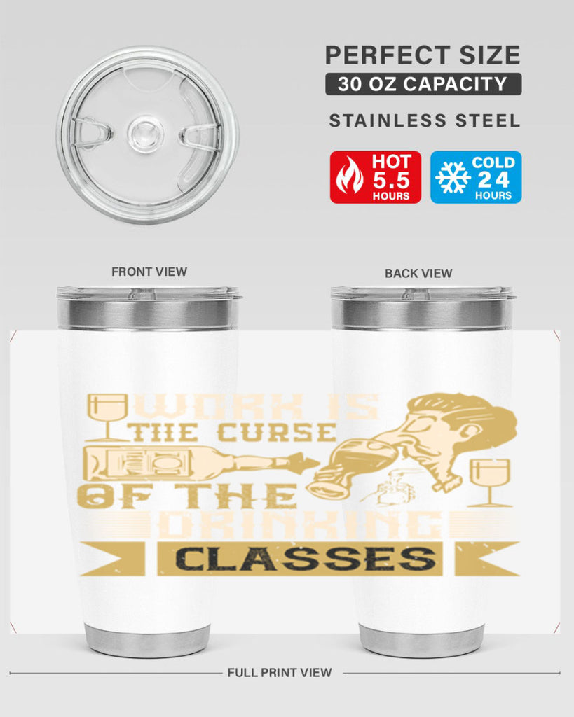 work is the curse of the drinking classes 15#- drinking- Tumbler