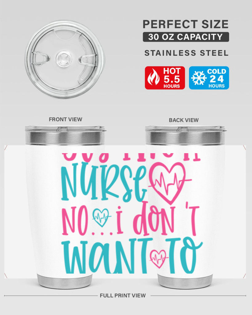 yes im a nurse no i don t want to at it Style 339#- nurse- tumbler