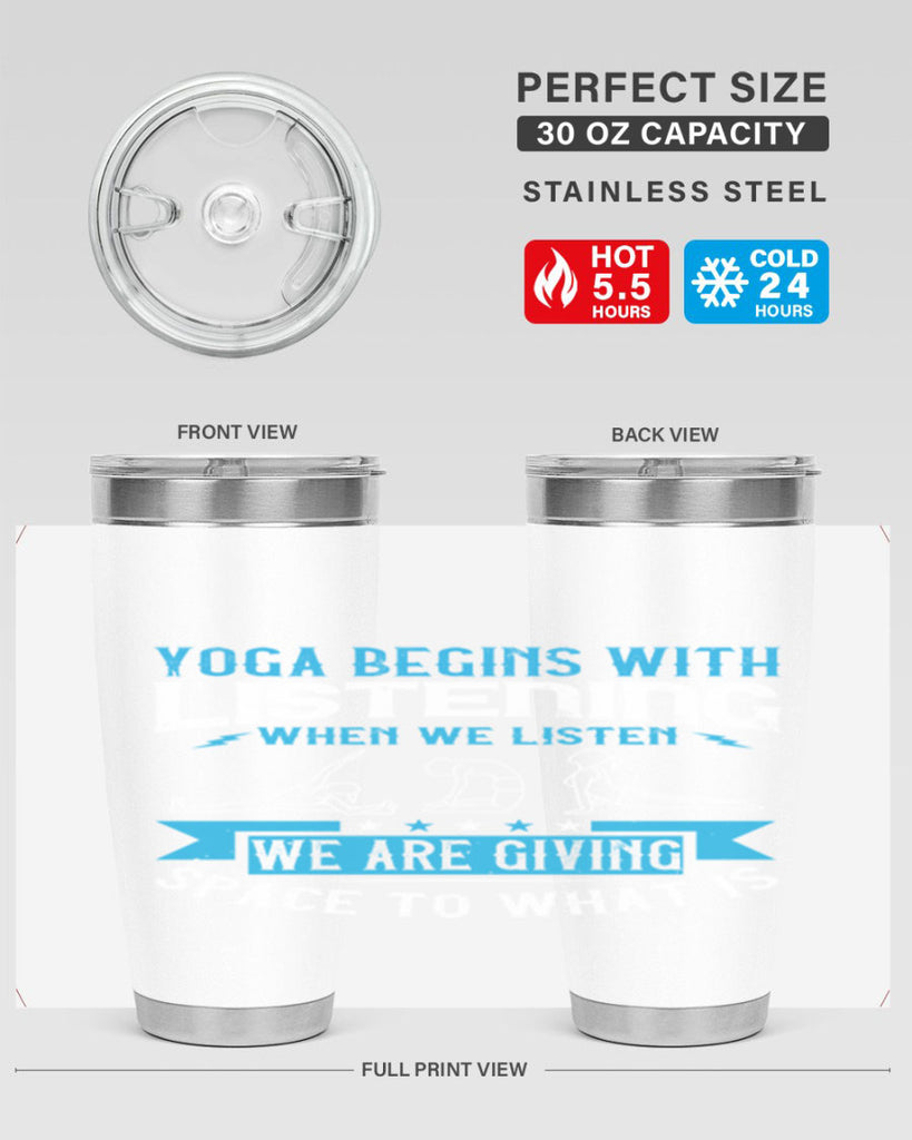 yoga begins with listening when we listen we are giving space to what is 36#- yoga- Tumbler