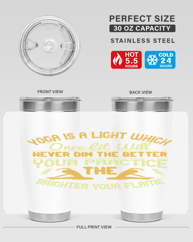 yoga is a light which once lit will never dim the better your practice the brighter your flame 26#- yoga- Tumbler