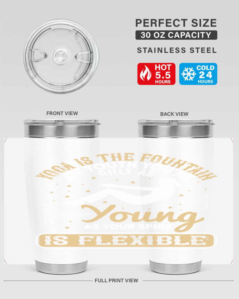 yoga is the fountain of youth you’re only as young as your spine is flexible 22#- yoga- Tumbler