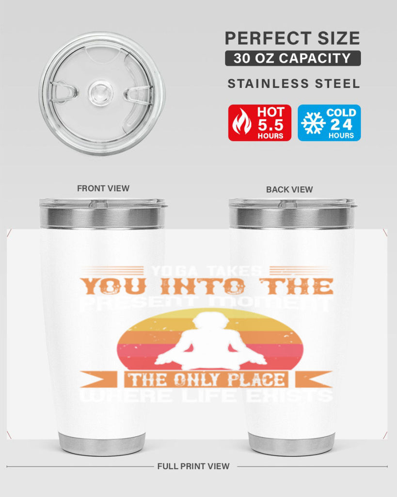yoga takes you into the present moment the only place where life exists 8#- yoga- Tumbler