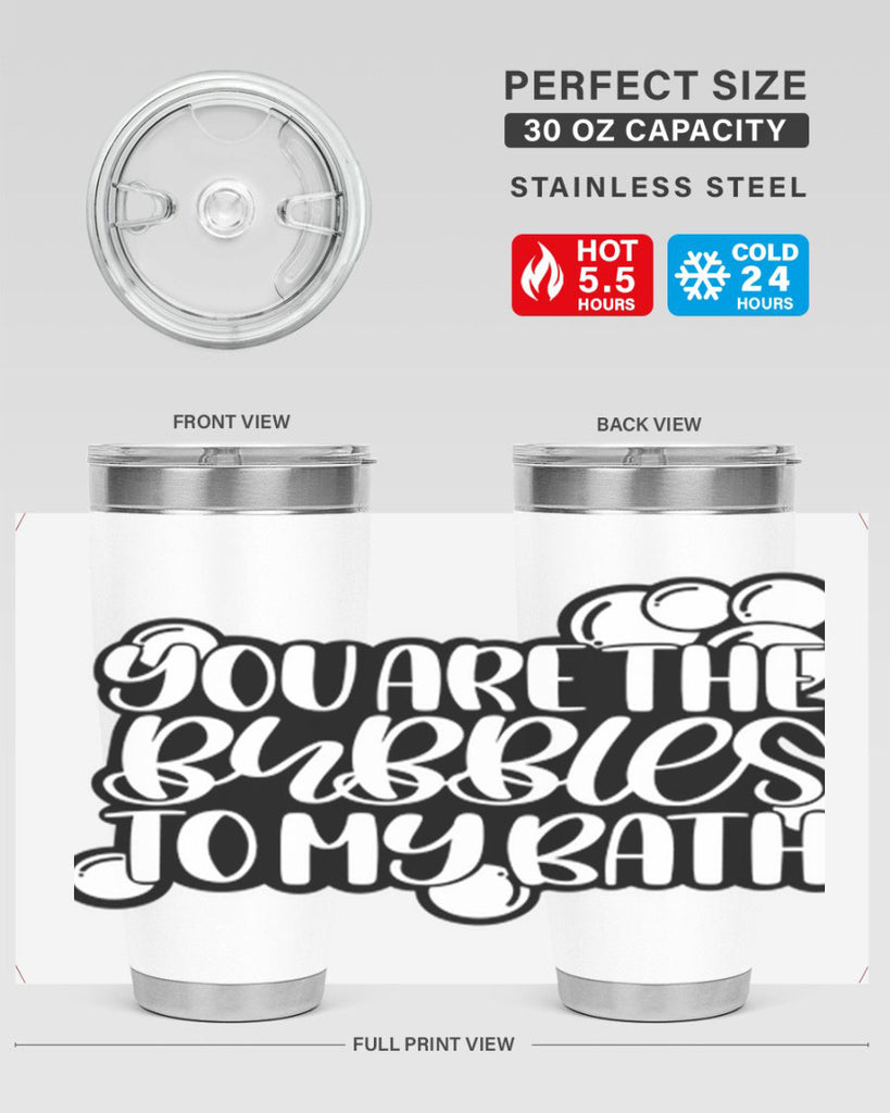 you are the bubbles to my bath 2#- bathroom- Tumbler