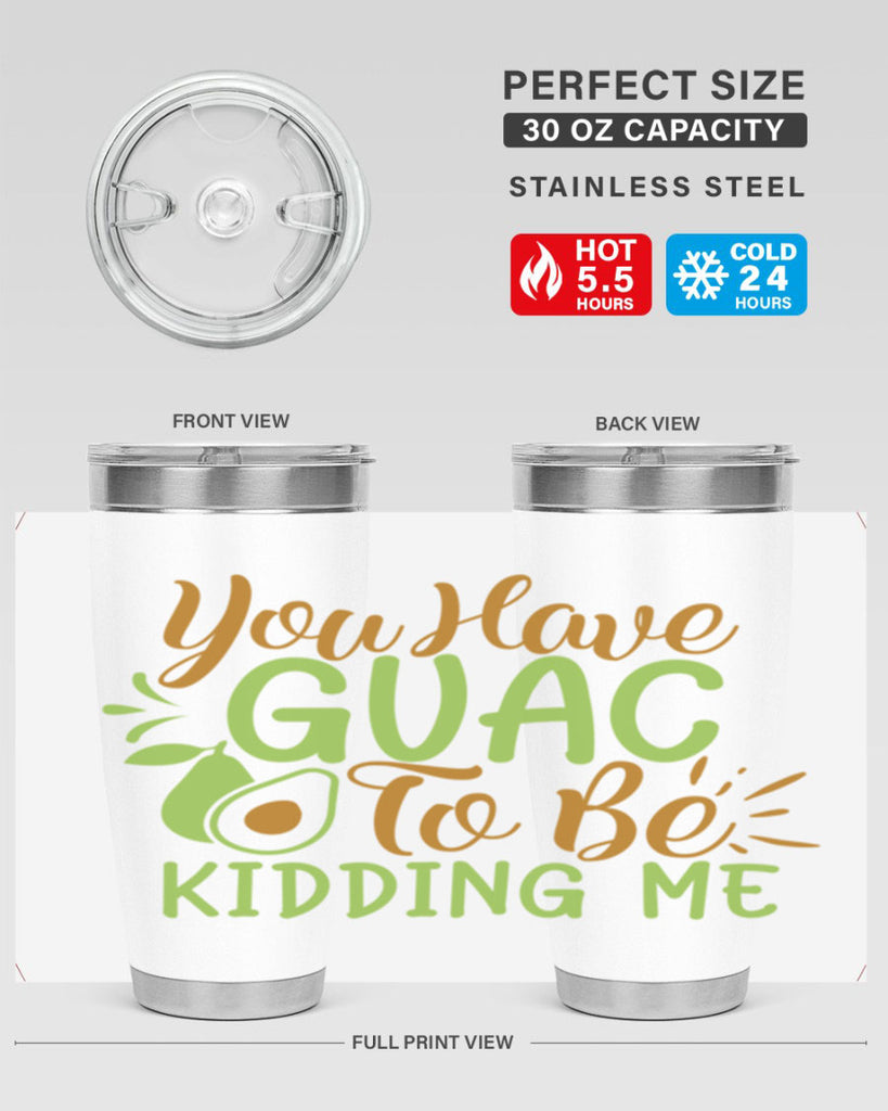you have guac to be kidding me 1#- avocado- Tumbler