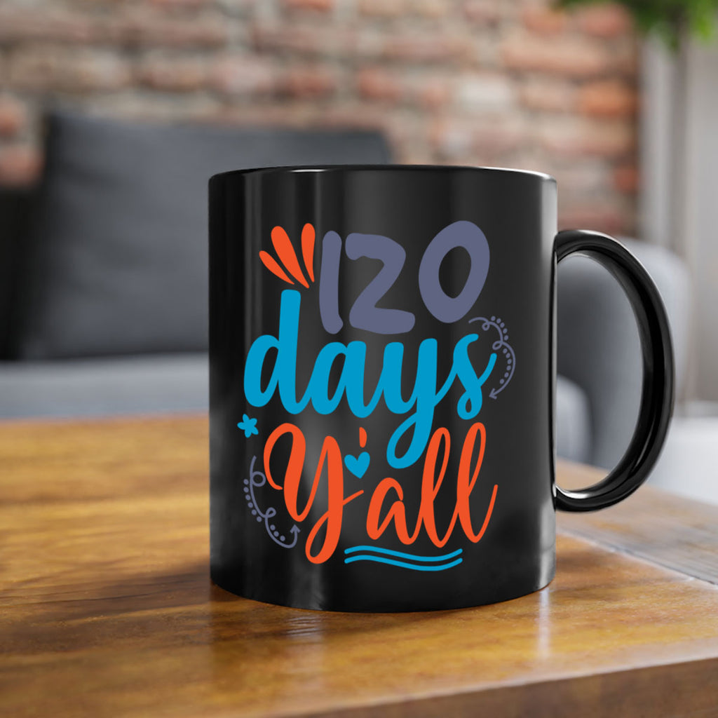 120 days yalll 9#- 100 days-Mug / Coffee Cup