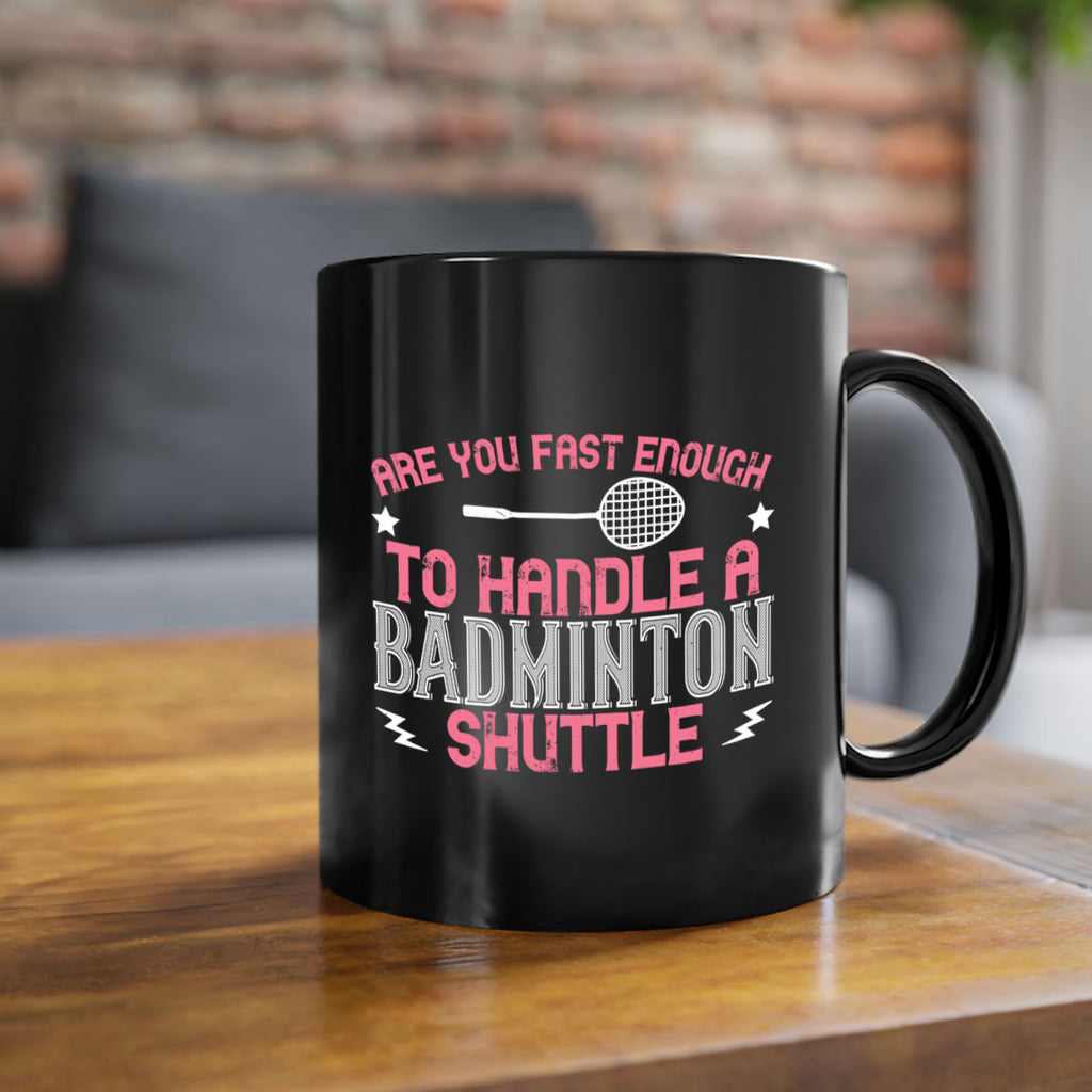 Are you fast enough to handle a badminton 1846#- badminton-Mug / Coffee Cup