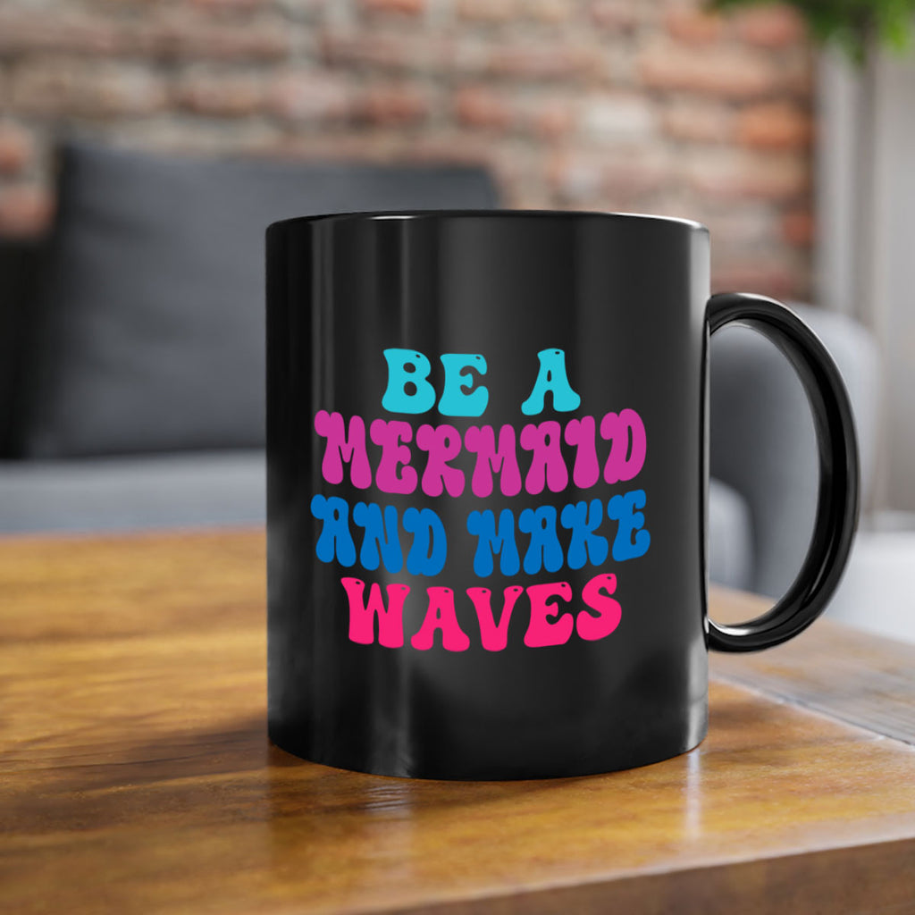 Be A Mermaid And Make Waves 48#- mermaid-Mug / Coffee Cup