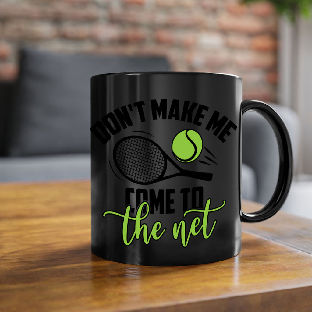 Dont make me Come to the net 1329#- tennis-Mug / Coffee Cup
