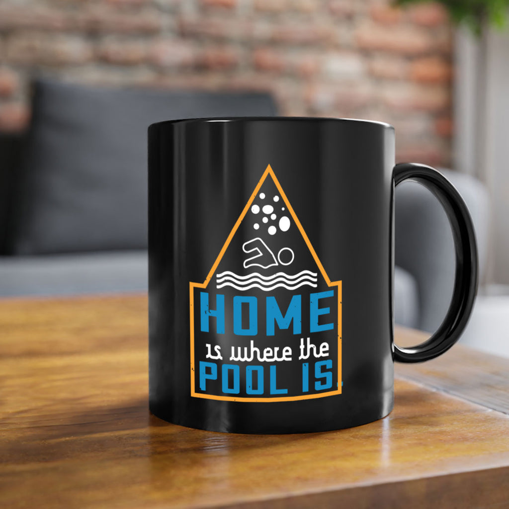 Home is where the pool is 1183#- swimming-Mug / Coffee Cup