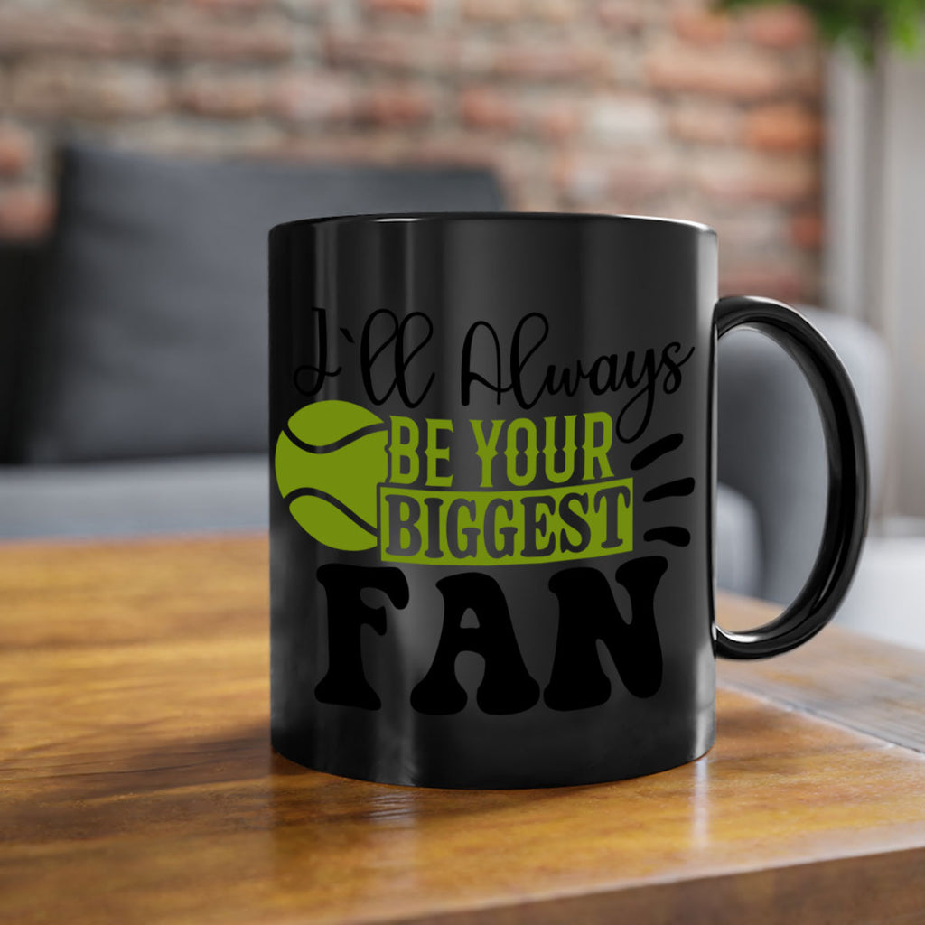 I Ll Always Be Your Biggest Fan 1121#- tennis-Mug / Coffee Cup
