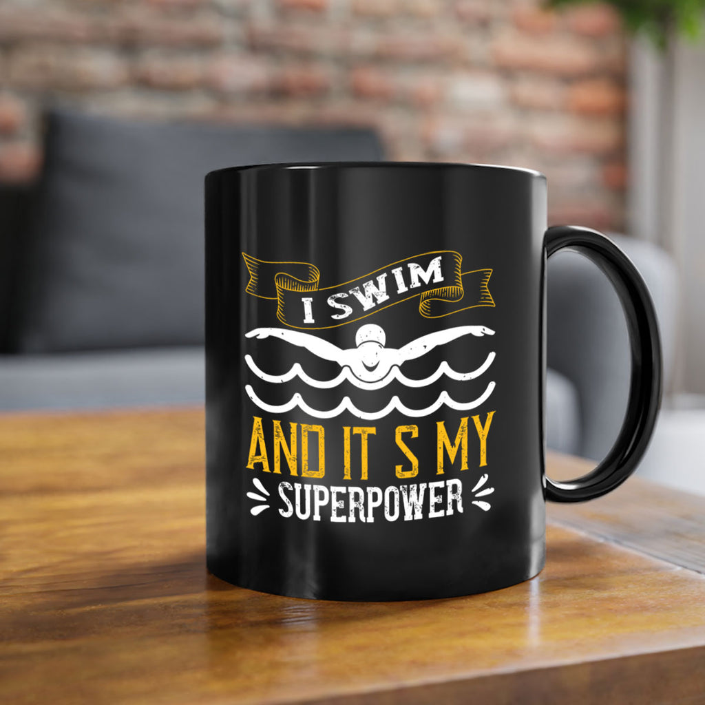 I swim and it’s my superpower 1094#- swimming-Mug / Coffee Cup