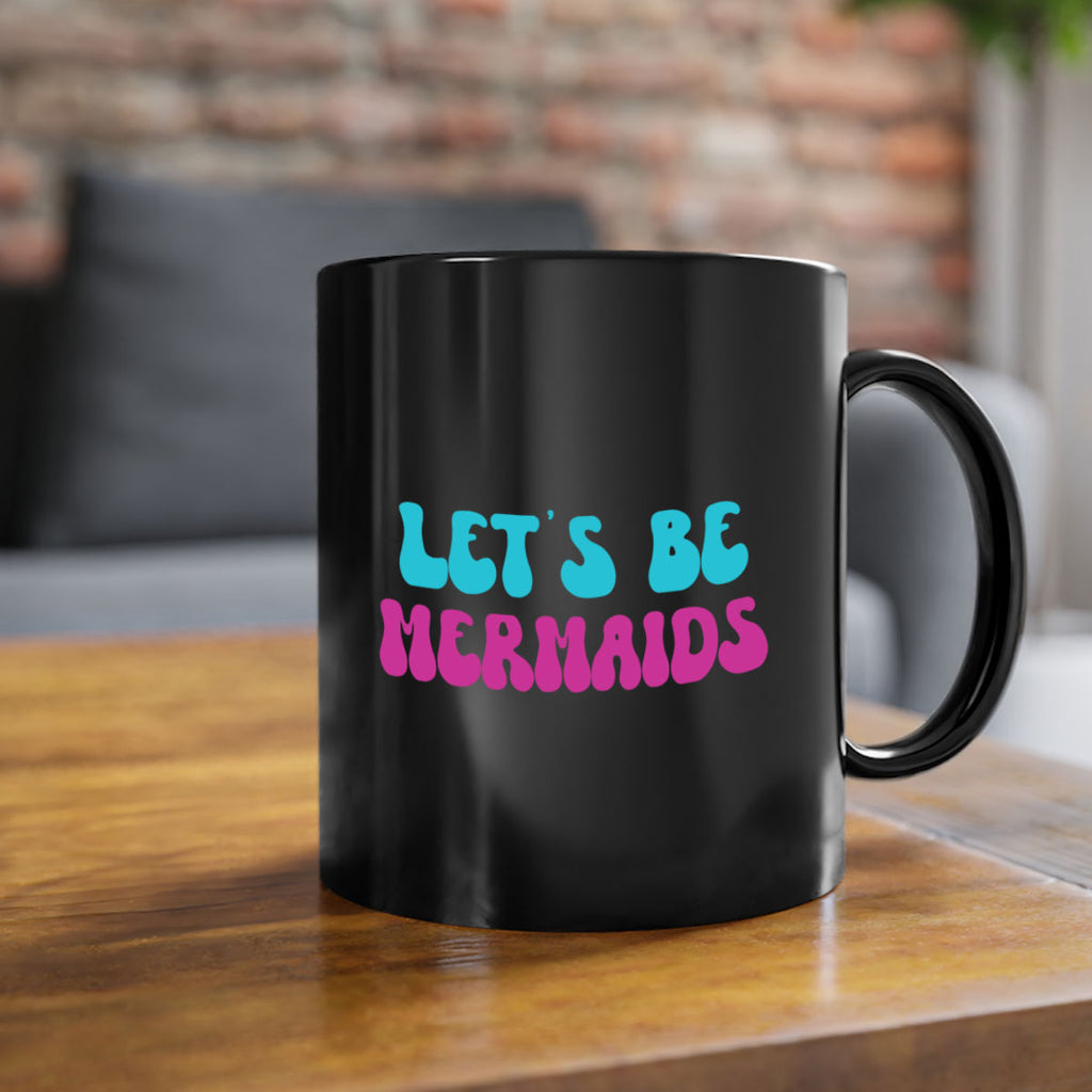 Lets Be Mermaids 289#- mermaid-Mug / Coffee Cup