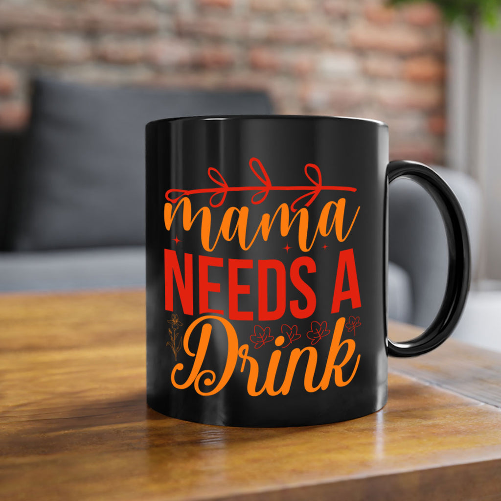 Mama needs a drink 338#- spring-Mug / Coffee Cup