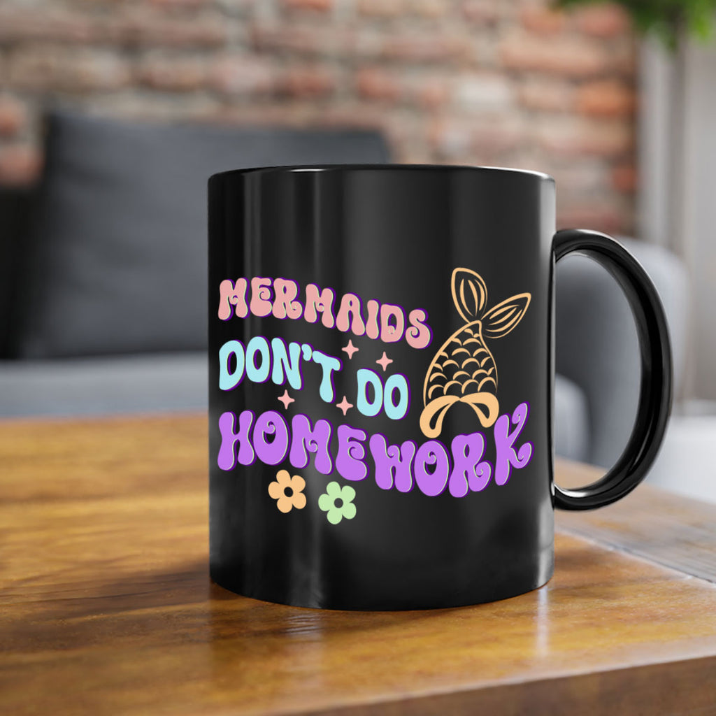 Mermaids Dont Do Homework 485#- mermaid-Mug / Coffee Cup