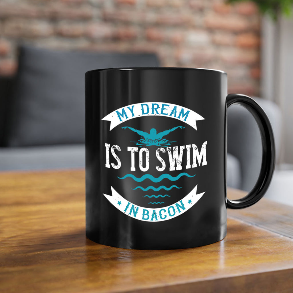 My dream is to sweem 662#- swimming-Mug / Coffee Cup