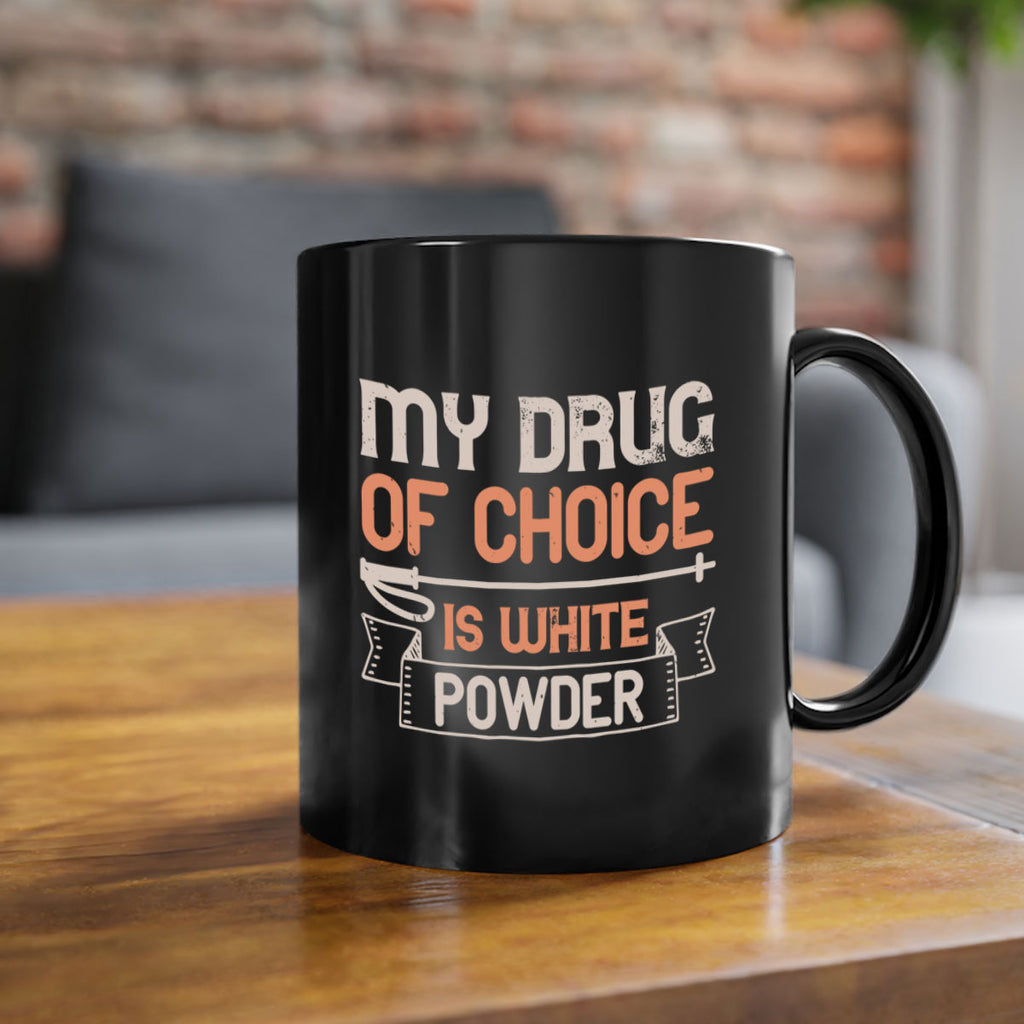 My drug of choice is white powder 660#- ski-Mug / Coffee Cup