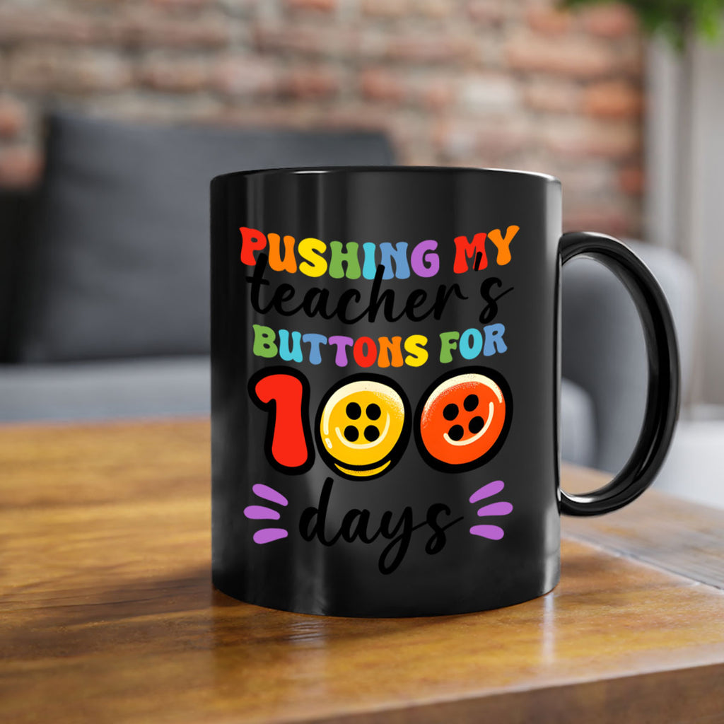 Pushing my Teachers Buttons PNG 55#- 100 days-Mug / Coffee Cup
