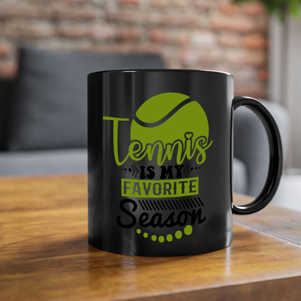 Tennis is My Favorite Season 303#- tennis-Mug / Coffee Cup