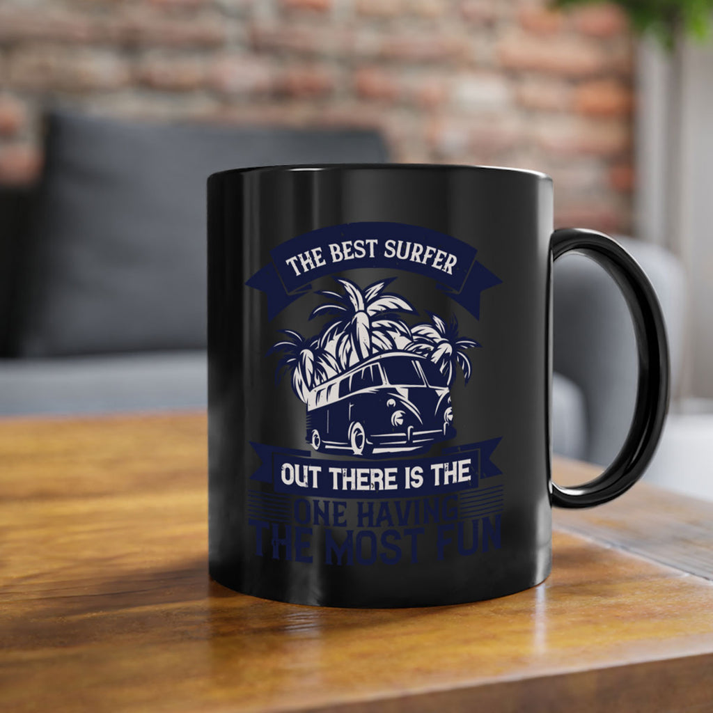 The best surfer out there is the one having the most fun 209#- surfing-Mug / Coffee Cup