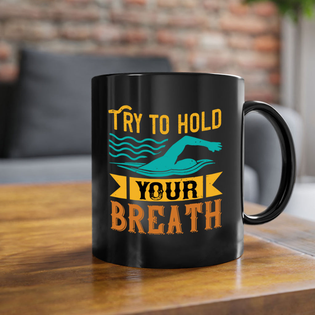 Try to hold YOUR BREATH 128#- swimming-Mug / Coffee Cup