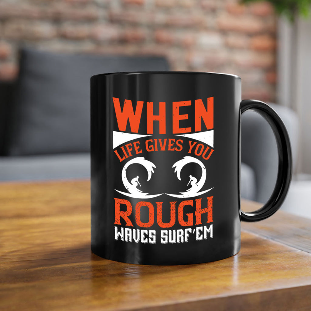 When life gives you rough waves surf’em 76#- surfing-Mug / Coffee Cup
