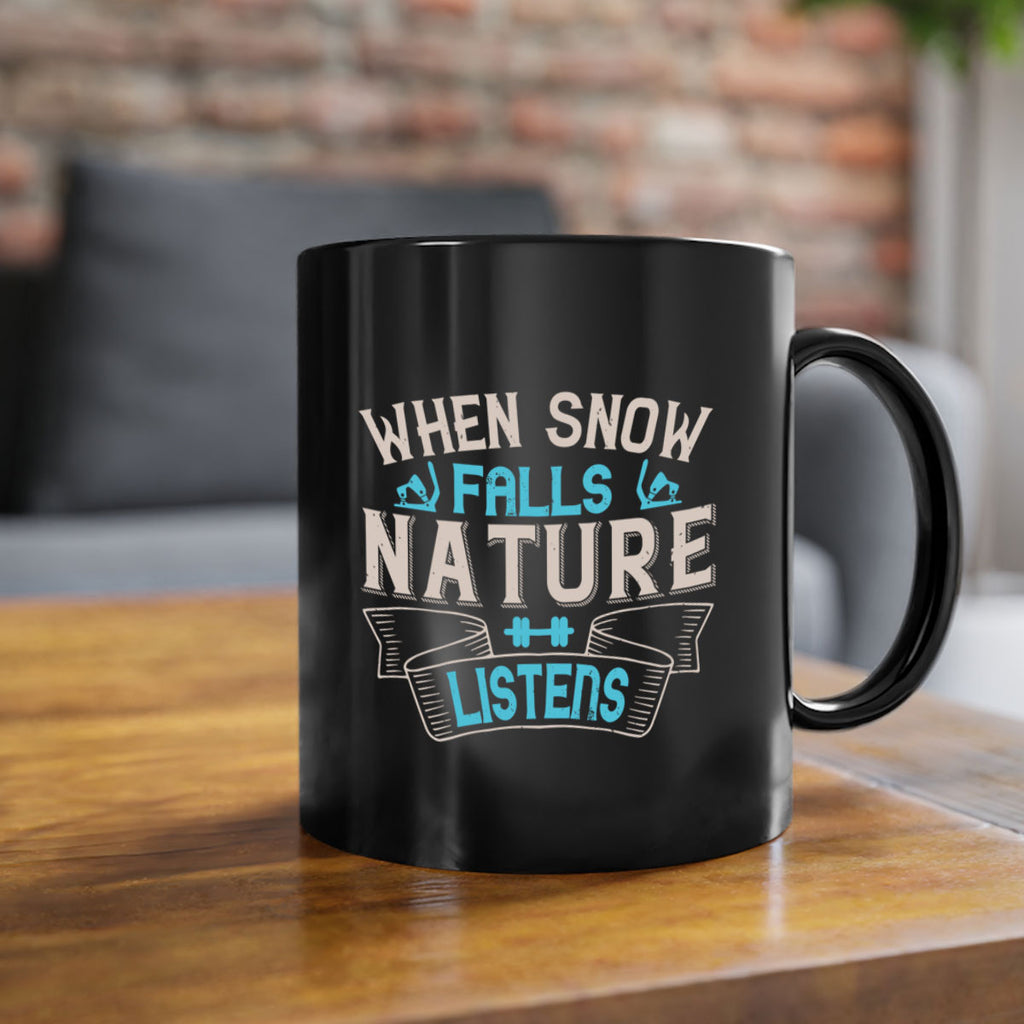 When snow falls nature listens 73#- ski-Mug / Coffee Cup