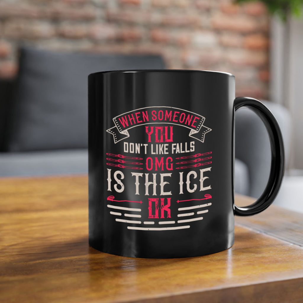 When someone you don’t like falls OMG is the ice OK 67#- ski-Mug / Coffee Cup