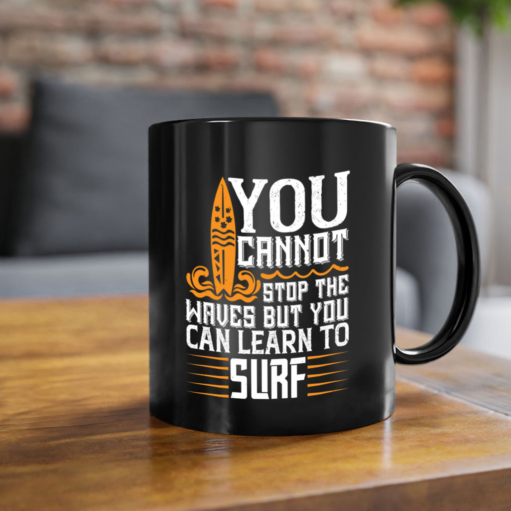 You cannot stop the waves but you can learn to surf 21#- surfing-Mug / Coffee Cup