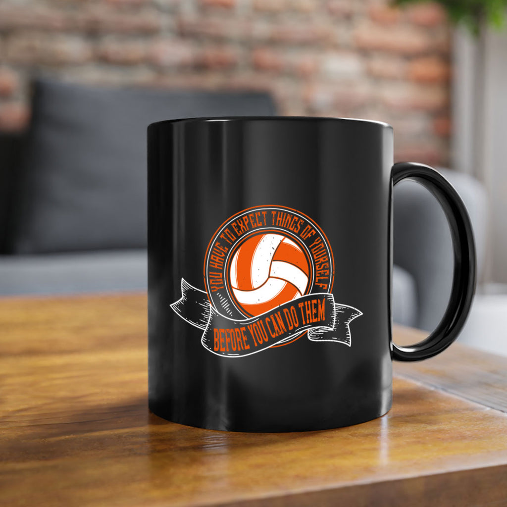 You have to expect things of yourself before you can do them Style 12#- volleyball-Mug / Coffee Cup