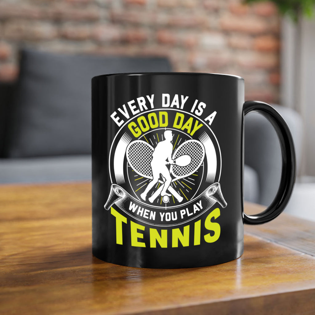 every day is a good day in tennis 585#- tennis-Mug / Coffee Cup