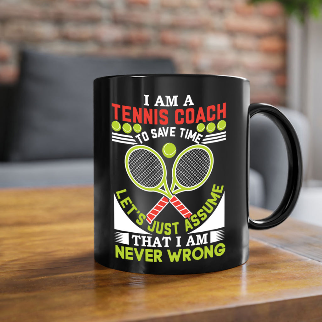 i am a tennis coach i am never wrong 583#- tennis-Mug / Coffee Cup
