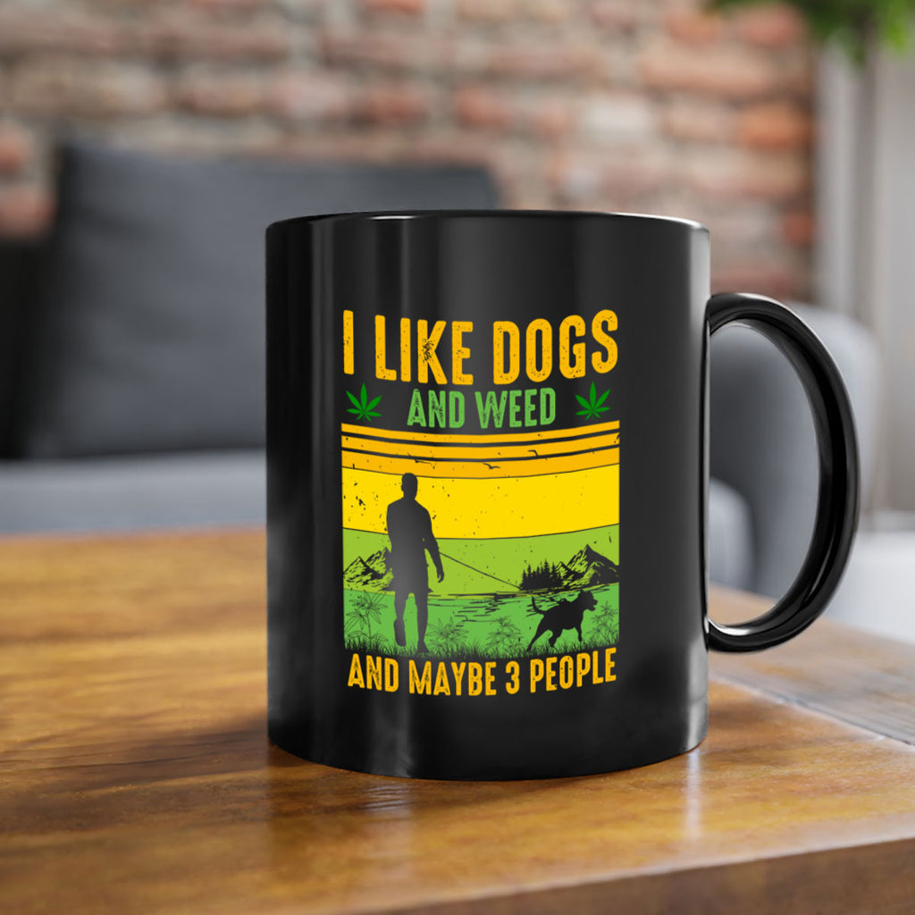 i like dogs and weed and maybe three people 122#- marijuana-Mug / Coffee Cup