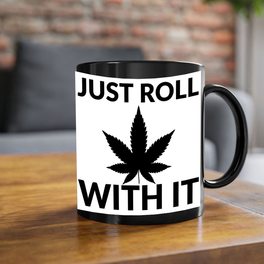 just roll with it a 168#- marijuana-Mug / Coffee Cup