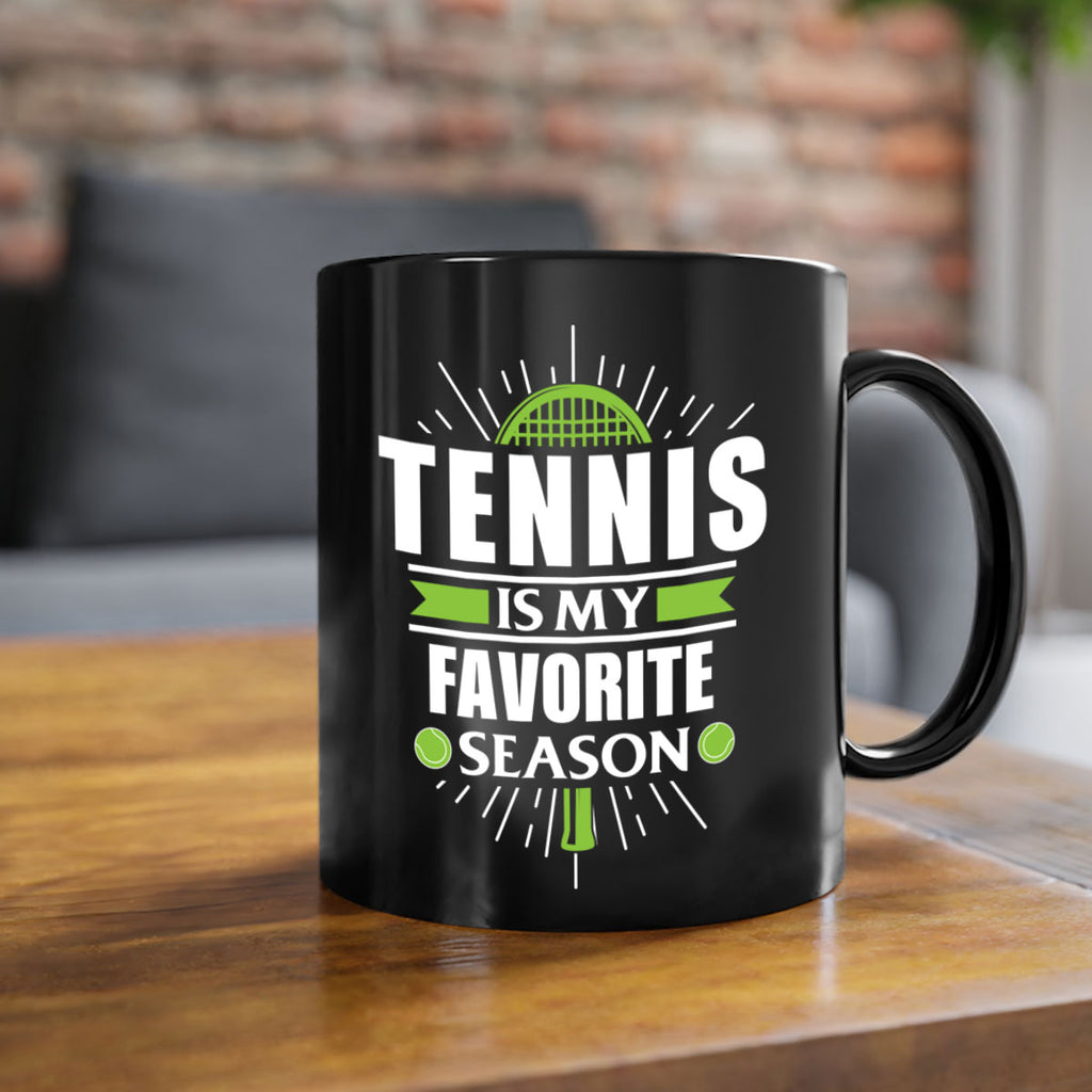 tennis is my favorite season 572#- tennis-Mug / Coffee Cup
