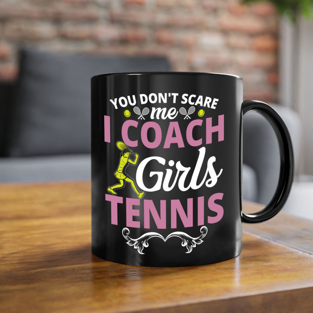 you dont scare me i coach girls tennis 567#- tennis-Mug / Coffee Cup