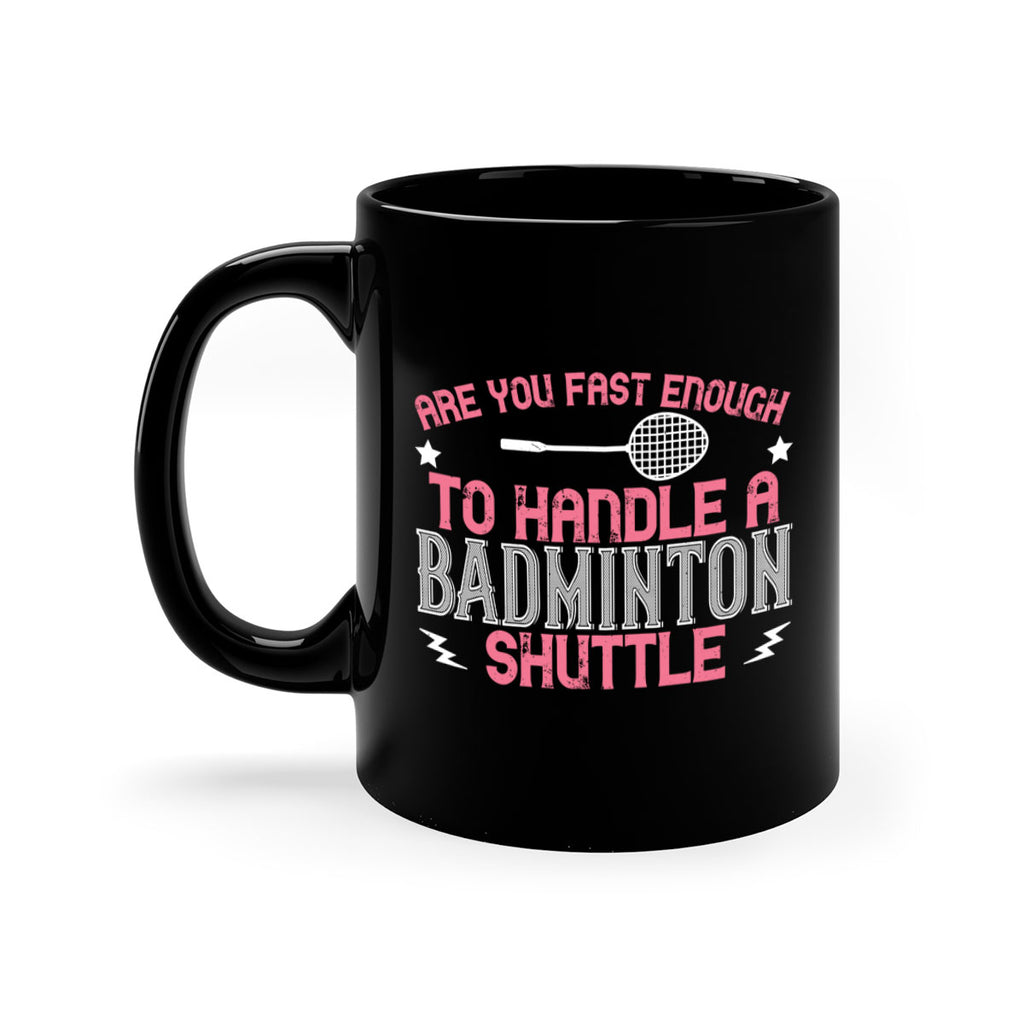 Are you fast enough to handle a badminton 1846#- badminton-Mug / Coffee Cup