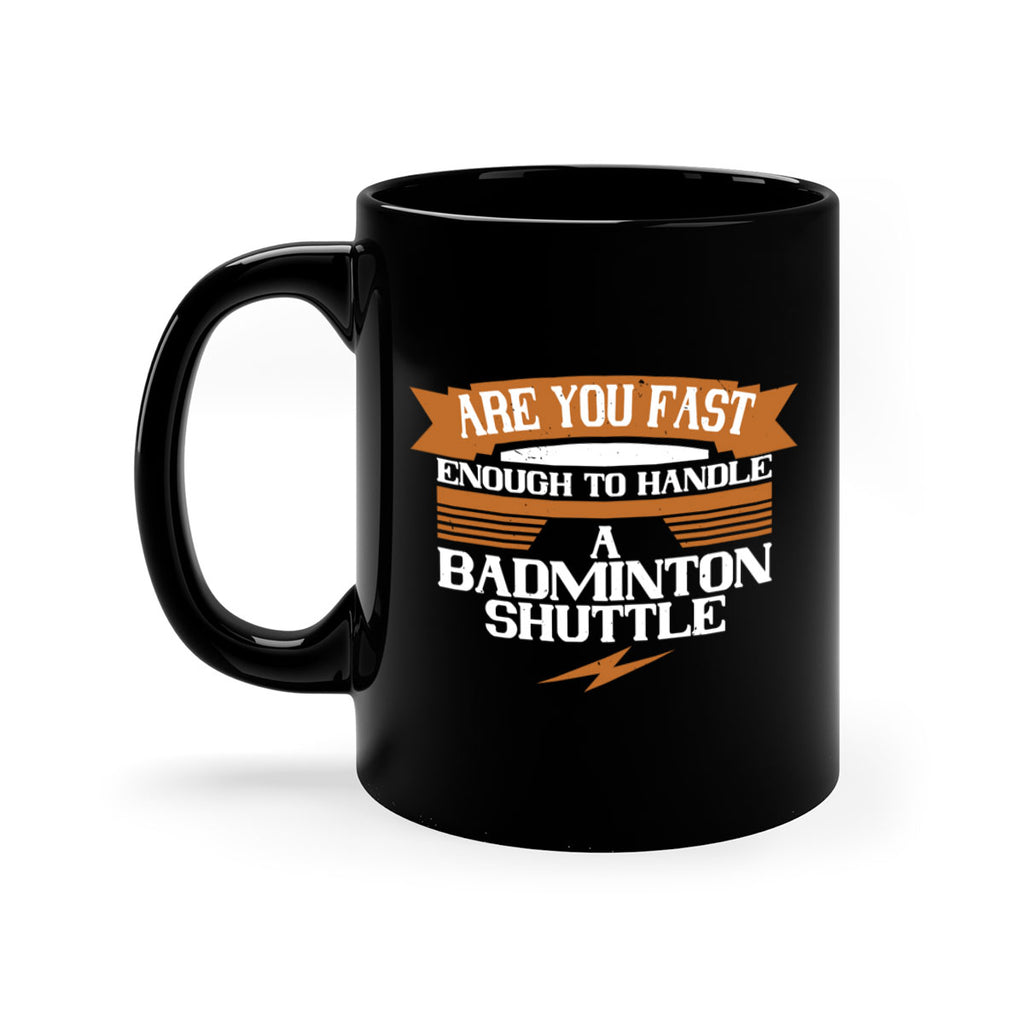 Are you fast enough to handle a badminton shuttle 1956#- badminton-Mug / Coffee Cup