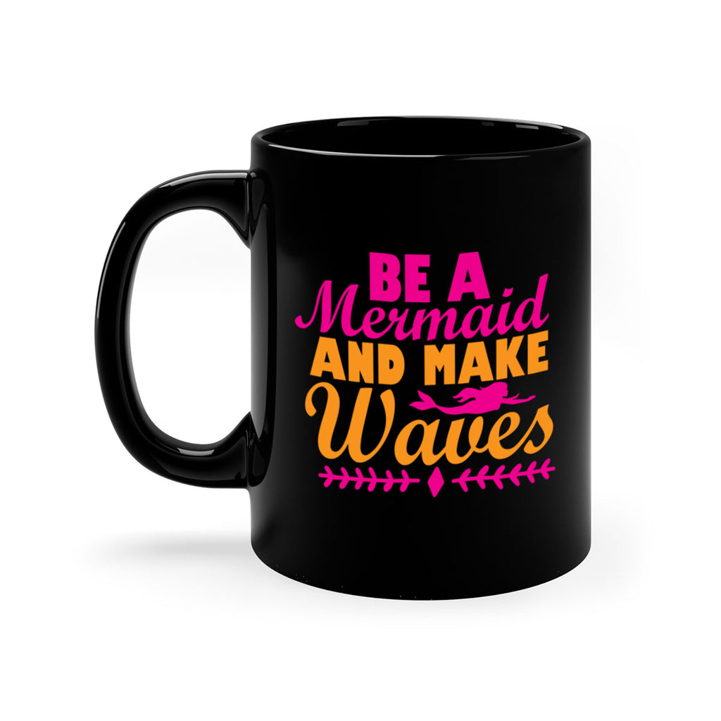 Be A Mermaid And Make Waves 49#- mermaid-Mug / Coffee Cup